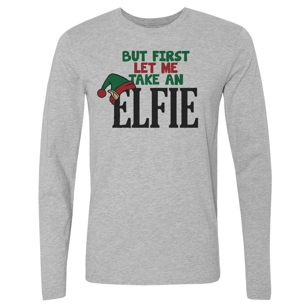 Christmas But First Let Me Take An Elfie