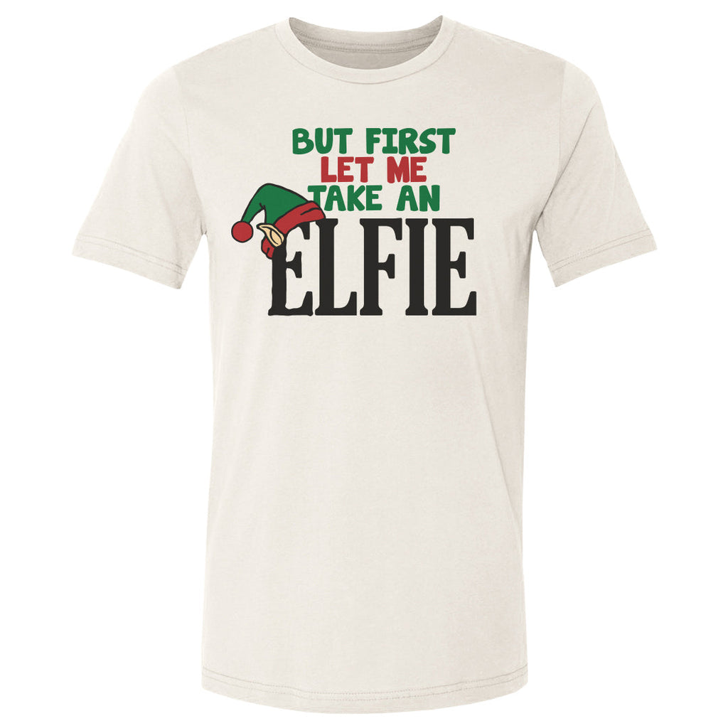 Christmas But First Let Me Take An Elfie
