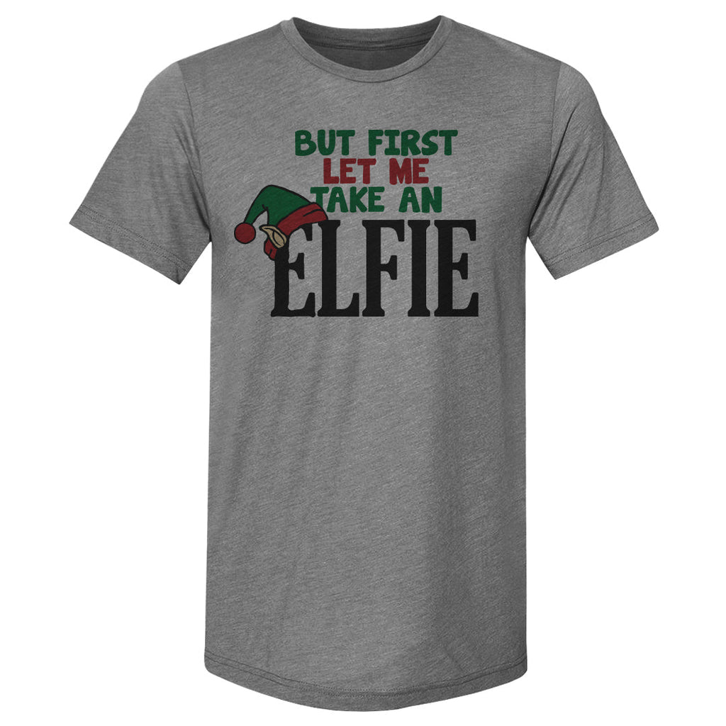 Christmas But First Let Me Take An Elfie