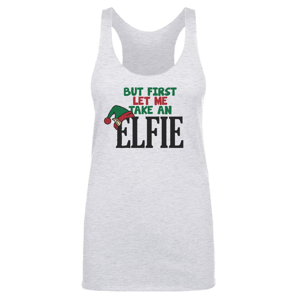 Christmas But First Let Me Take An Elfie